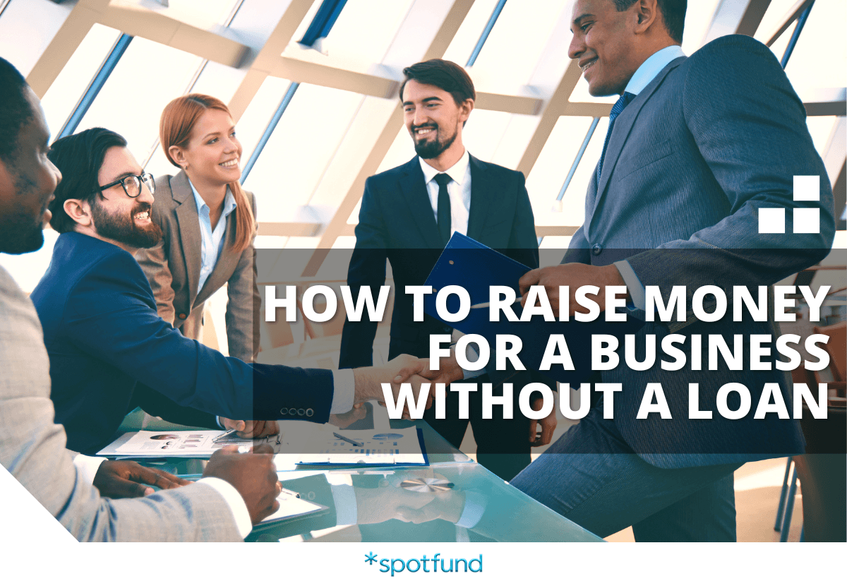 How to Raise Money for a Business Without a Loan